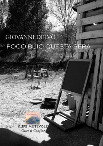 Poco buio questa sera - Giovanni Delvò - Libro Rupe Mutevole 2021, Oltre il confine | Libraccio.it