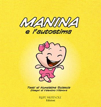 Manina e l'autostima. Ediz. illustrata - Nunziatina Sciascia - Libro Rupe Mutevole 2023, Fairie | Libraccio.it
