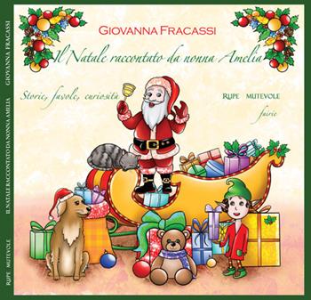 Il Natale raccontato da nonna Amelia. Storie, favole, curiosità. Ediz. illustrata. Con CD-Audio - Giovanna Fracassi - Libro Rupe Mutevole 2023, Fairie | Libraccio.it