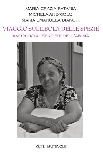 viaggio sull'isola delle spezie. Antologia dei sentieri interiori. Ediz. illustrata - Maria Grazia Patania, Maria Emanuela Bianchi, Michela Andriolo - Libro Rupe Mutevole 2024 | Libraccio.it