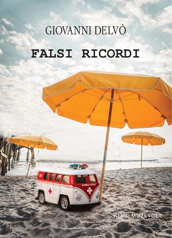 Falsi ricordi - Giovanni Delvo' - Libro Rupe Mutevole 2023 | Libraccio.it