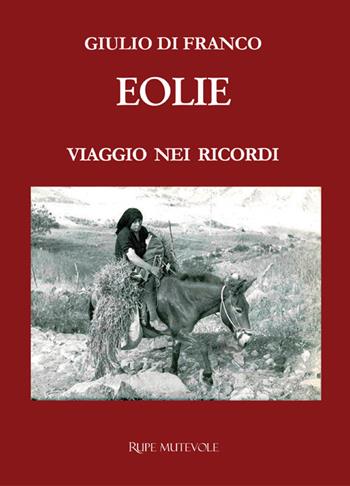 Eolie. Viaggio nei ricordi. Nuova ediz. - Giulio Di Franco - Libro Rupe Mutevole 2024 | Libraccio.it