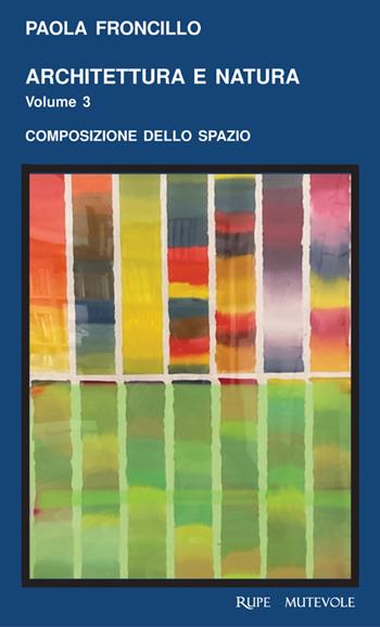 Architettura e natura. Ediz. illustrata. Vol. 2024: Composizione dello spazio - Paola Froncillo - Libro Rupe Mutevole 2024, Tracce d'ombra | Libraccio.it