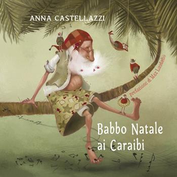 Babbo Natale ai Caraibi. Ediz. a colori - Anna Castellazzi - Libro Rupe Mutevole 2024, Fairie | Libraccio.it