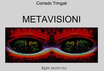 Metavisioni. Ediz. illustrata - Corrado Tringali - Libro Rupe Mutevole 2024 | Libraccio.it