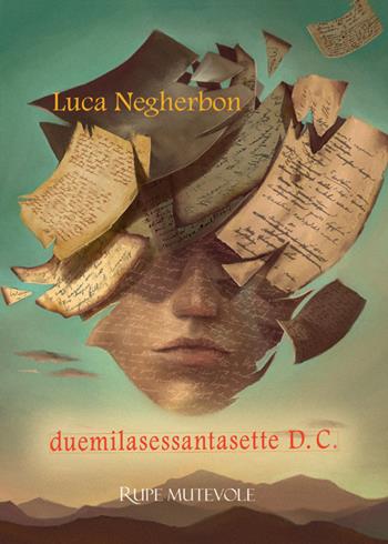 Duemilasessantasette D.C. Futuro nel passato - Luca Negherbon - Libro Rupe Mutevole 2025, Trasfigurazioni | Libraccio.it