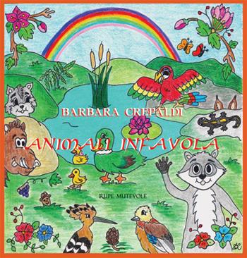 Animali infavola. Ediz. illustrata - Barbara Crepaldi - Libro Rupe Mutevole 2025, Fairie | Libraccio.it