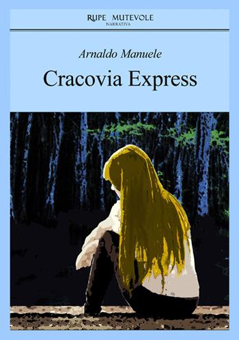 Cracovia express - Arnaldo Manuele - Libro Rupe Mutevole 2025 | Libraccio.it