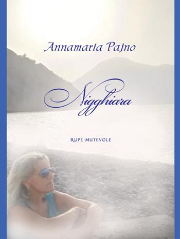 Nigghiara. Ediz. illustrata - Annamaria Pajno - Libro Rupe Mutevole 2025, Poesia | Libraccio.it