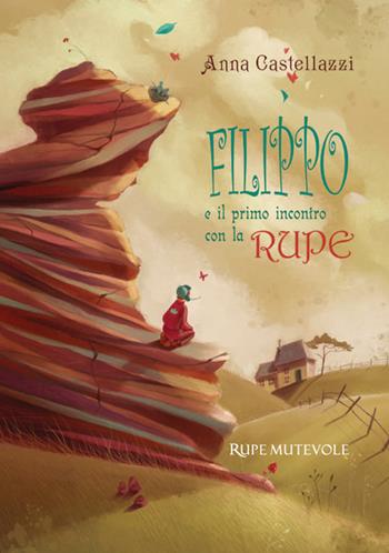 Filippo e il primo incontro con la rupe - Anna Castellazzi - Libro Rupe Mutevole 2025, Fairie | Libraccio.it