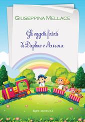 Gli oggetti fatati di Daphne e Aurora. Ediz. illustrata