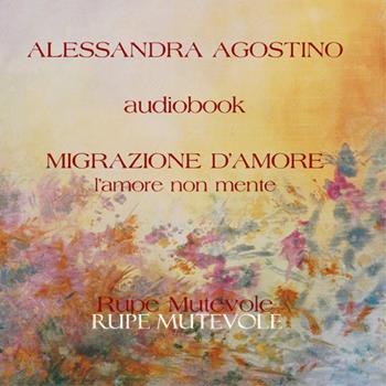 Migrazione d'amore. Con CD-Audio - Alessandra Agostino - Libro Rupe Mutevole 2025 | Libraccio.it
