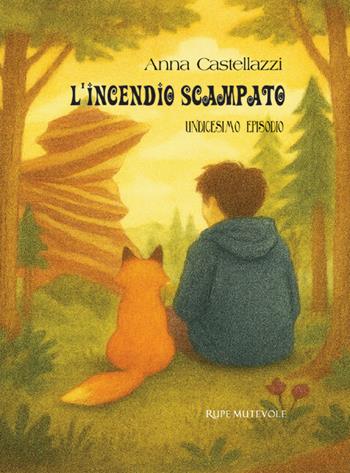 L'incendio scampato. Undicesimo episodio. Ediz. illustrata - Anna Castellazzi - Libro Rupe Mutevole 2025 | Libraccio.it