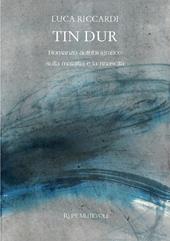 Tin dur. Romanzo autobiografico sulla malattia e la rinascita. Nuova ediz.