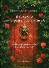 Il giardino come passaggio culturale. Intreccio di voci poetiche, filosofiche e narrative