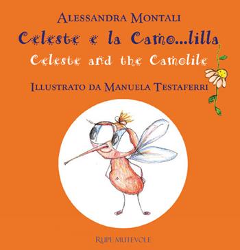 Celeste e la Camo...lilla-Celeste and the Camolile. Ediz. illustrata  - Libro Rupe Mutevole 2026 | Libraccio.it
