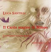Il canto magico di Nimue. Ediz. illustrata