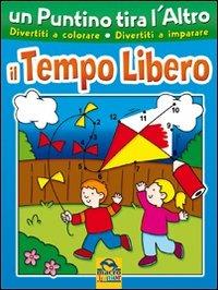 Un puntino tira l'altro. Il tempo libero. Ediz. illustrata  - Libro Macro Junior 2009 | Libraccio.it