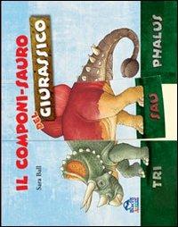 Il componi-sauro del giurassico. Ediz. illustrata - Sara Ball - Libro Macro Junior 2009 | Libraccio.it