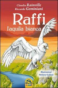 Raffi, l'aquila bianca - Claudia Rainville, Riccardo Geminiani - Libro Macro Junior 2012 | Libraccio.it