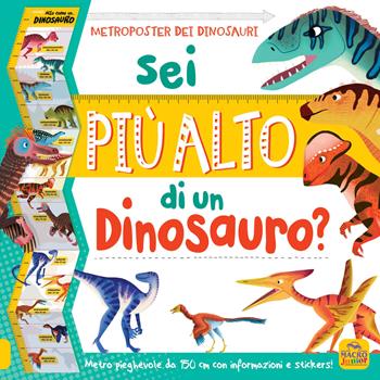 Sei più alto di un dinosauro? Con adesivi. Ediz. a colori - Jean Claude - Libro Macro Junior 2020, Activity con stickers | Libraccio.it