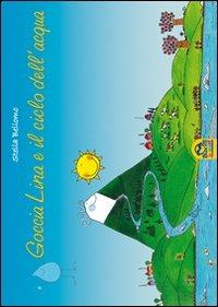 Goccia Lina e il ciclo dell'acqua. Ediz. illustrata - Stella Bellomo - Libro Macro Junior 2012 | Libraccio.it