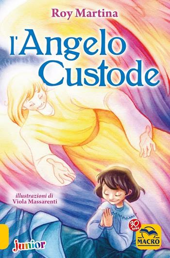 L'angelo custode - Roy Martina, Riccardo Geminiani - Libro Macro Junior 2012 | Libraccio.it
