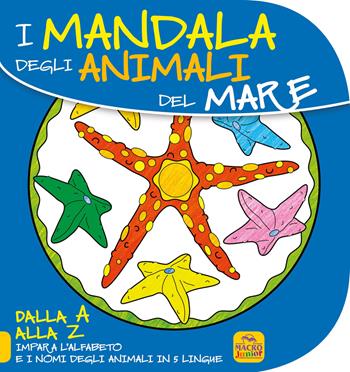Mandala degli animali del mare. Dalla A alla Z impara l'alfabeto e i nomi degli animali in 5 lingue  - Libro Macro Junior 2014 | Libraccio.it