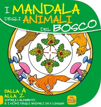 Mandala degli animali del bosco. Dalla A alla Z impara l'alfabeto e i nomi degli animali in 5 lingue  - Libro Macro Junior 2014 | Libraccio.it