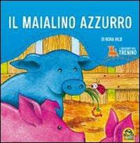 I racconti del trenino. Il maialino azzurro - Nora Hilb - Libro Macro Junior 2013 | Libraccio.it