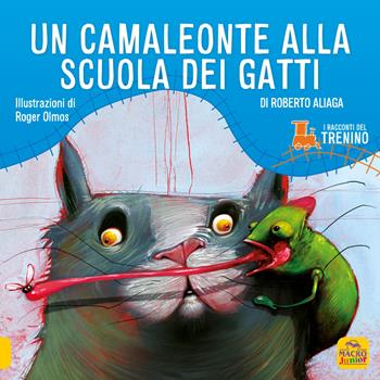 I racconti del trenino. Un camaleonte alla scuola dei gatti - Roberto Aliaga, Roger Olmos - Libro Macro Junior 2013 | Libraccio.it