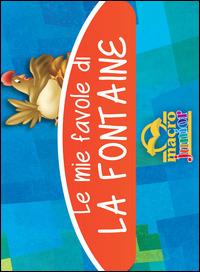 Le mie favole di La Fontaine - Jean de La Fontaine - Libro Macro Junior 2014 | Libraccio.it