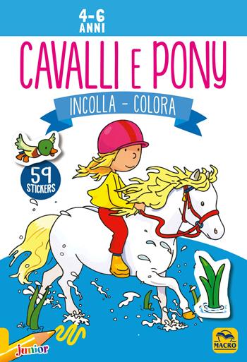 Cavalli e pony. Incolla e colora. Con adesivi. Ediz. illustrata  - Libro Macro Junior 2014, Activity con stickers | Libraccio.it