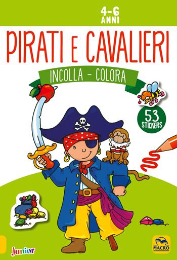 Pirati e cavalieri. Incolla e colora. Con adesivi. Ediz. illustrata  - Libro Macro Junior 2014, Activity con stickers | Libraccio.it