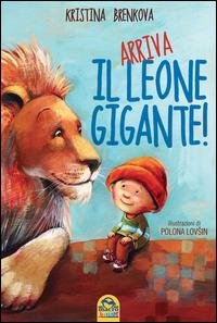 Arriva il leone gigante! - Kristina Brenkova, Polona Lovsin - Libro Macro Junior 2014 | Libraccio.it