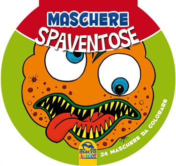 Maschere spaventose  - Libro Macro Junior 2015 | Libraccio.it