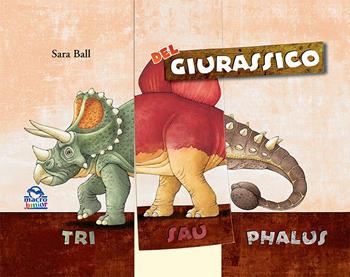 Il componi-sauro del giurassico - Sara Ball - Libro Macro Junior 2015 | Libraccio.it