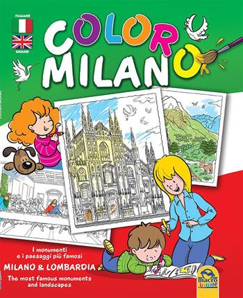 Coloro Milano. I monumenti e i paesaggi piu famosi Milano & Lombardia. Ediz. bilingue  - Libro Macro Junior 2015 | Libraccio.it
