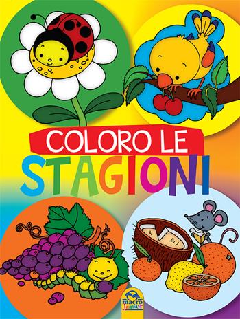 Coloro le stagioni  - Libro Macro Junior 2015 | Libraccio.it