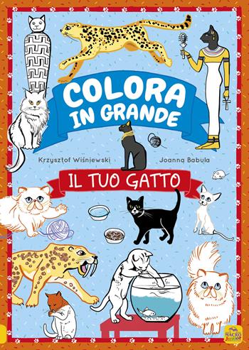 Il tuo gatto. Colora in grande. Ediz. a colori - Krzjsztof Wísniewski, Joanna Myjak - Libro Macro Junior 2020 | Libraccio.it