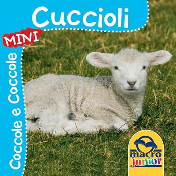 Cuccioli. Coccole e coccole mini. Ediz. illustrata  - Libro Macro Junior 2016 | Libraccio.it