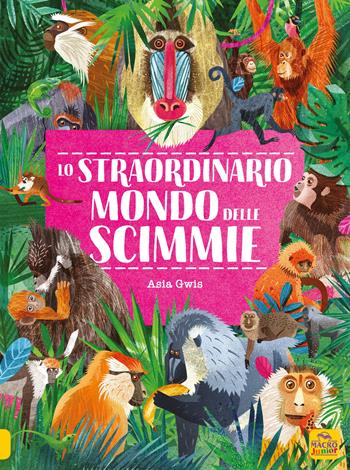 Lo straordinario mondo delle scimmie - Asia Gwis - Libro Macro Junior 2020 | Libraccio.it
