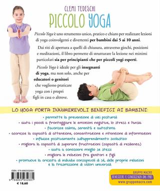 Piccolo yoga. Come creare lezioni di yoga per bambini da 5 a 11 anni con giochi, esercizi e favole per crescere - Clemi Tedeschi - Libro Gruppo Editoriale Macro 2020, Tecniche corporee | Libraccio.it