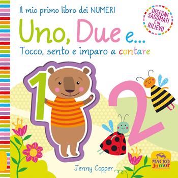 Uno, due e... Tocco, sento e imparo a contare. Ediz. a colori - Jenny Copper - Libro Macro Junior 2020 | Libraccio.it
