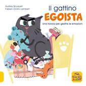 Il gattino egoista. Una favola per gestire le emozioni. Ediz. a colori