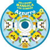 Bellissimi mandala per bambini. Vol. 6: Azzurro