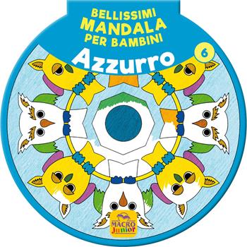 Bellissimi mandala per bambini. Vol. 6: Azzurro  - Libro Macro Junior 2020 | Libraccio.it