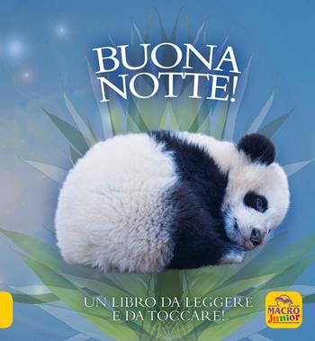 Buona notte! Un libro da leggere e da toccare! Ediz. a colori  - Libro Macro Junior 2021 | Libraccio.it