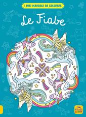 Le fiabe. I miei mandala da colorare. Ediz. illustrata