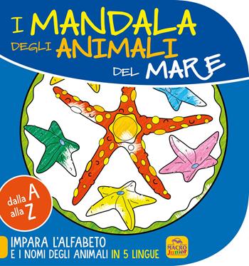 Mandala degli animali del mare. Dalla A alla Z impara l'alfabeto e i nomi degli animali in 5 lingue  - Libro Macro Junior 2022 | Libraccio.it